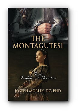 The Montagutesi: From Feudalism to Freedom by Joseph Morley, DC, PhD