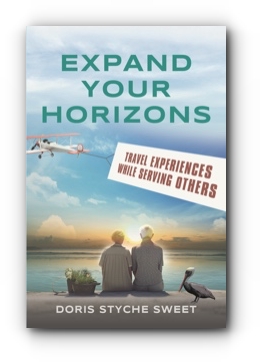 EXPAND YOUR HORIZONS: Travel Experiences While Serving Others by Doris Styche Sweet