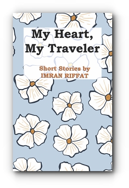 My Heart, My Traveler by Imran Riffat