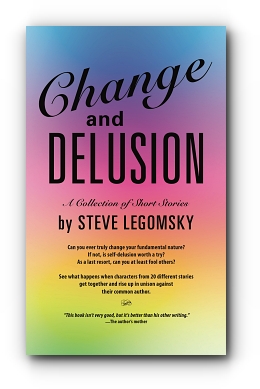 Change and Delusion by Steve Legomsky