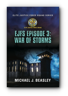 EJFS Episode 3: War of Storms (Elite Justice Force Squad Series) by Michael J. Beasley
