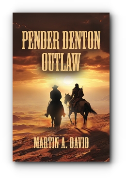 Pender Denton--Outlaw by Martin A. David