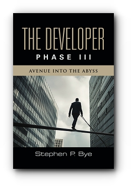The Developer: Phase III (Avenue into the Abyss) by Stephen P. Bye