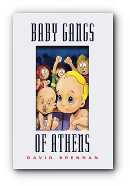 The Baby Gangs of Athens by David Brennan