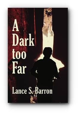 A Dark too Far by Lance S. Barron