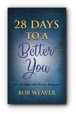 28 Days to a Better You: Devotions for your best year ever by Bob Weaver