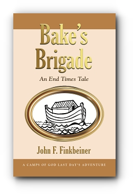 Bake's Brigade: An End Times Tale by John F. Finkbeiner