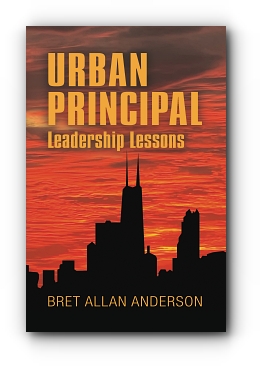 Urban Principal: Leadership Lessons by Bret Allan Anderson