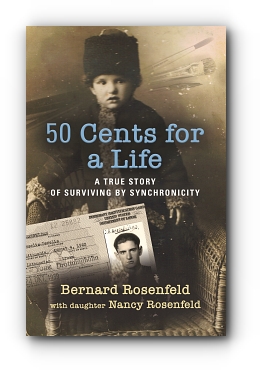 50 Cents for a Life: A True Story of Surviving by Synchronicity by Bernard Rosenfeld, with daughter Nancy Rosenfeld