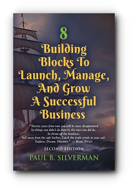 8 Building Blocks To Launch, Manage, And Grow A Successful Business - Second Edition by Paul B. Silverman