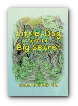 Little-Dog and The Big Secret by Glen Ellington