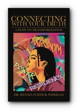 Connecting With Your Truth: A Path to Transformation by Renaya Furtick Wheelan, Ph.D.