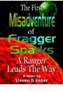 THE FIRST MISADVENTURE OF FRAGGER SPARKS: A Ranger Leads the Way by Steven D. Fisher