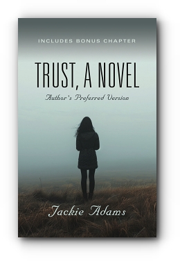 Trust, A Novel: Authors Preferred Version by Jackie Adams