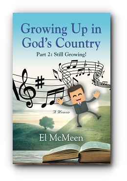 Growing Up in God's Country, Part 2: Still Growing! by El McMeen