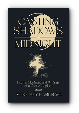 Casting Shadows at Midnight: Poems, Musings, and Writings of a Crisis Chaplain by Dr. Rickey Hargrave