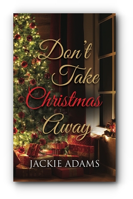 Don't Take Christmas Away by Jackie Adams