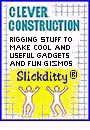 Clever Construction: Rigging Stuff To Make Cool And Useful Gadgets And Fun Gizmos by Alan Detwiler