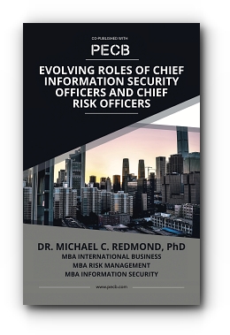 Evolving Roles of Chief Information Security Officers and Chief Risk Officers by Dr. Michael C Redmond PhD (MBA)