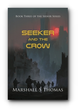 SEEKER and the CROW by Marshall S Thomas