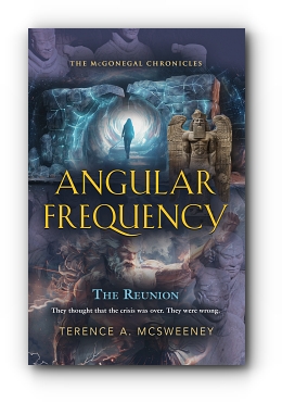 Angular Frequency: The McGonegal Chronicles by Terence A. McSweeney