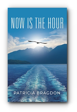 Now is the Hour by Patricia Bragdon