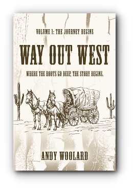 Way Out West - Volume 1: The Journey Begins by Andy Woolard