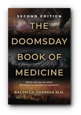 The Doomsday Book of Medicine: What Will You Do When There Are No Doctors or Medicine? by Ralph La Guardia M.D.
