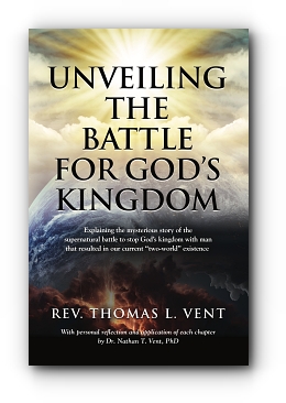 Unveiling The Battle For God's Kingdom by Rev Thomas L. Vent ThM