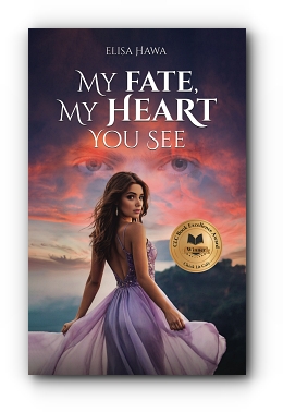 MY FATE, MY HEART YOU SEE by ELISA HAWA