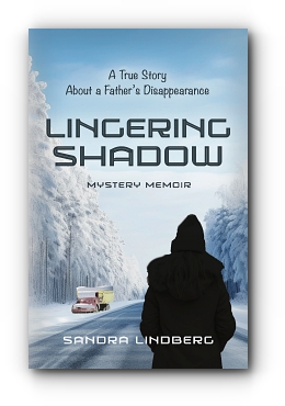 Lingering Shadow: A True Story About a Father's Disappearance - Mystery Memoir by Sandra Lindberg