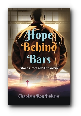 Hope Behind Bars: Stories from a Jail Chaplain by Chaplain Ron Jinkens