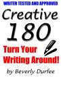 Creative 180: Turn Your Writing Around by Beverly Durfee