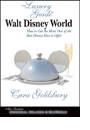 The Luxury Guide to Walt Disney World: How to Get the Most Out of the Best Disney Has to Offer by Cara Goldsbury
