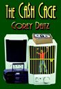 The Cash Cage by Corey Deitz