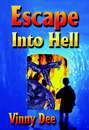 ESCAPE INTO HELL by VINNY DEE
