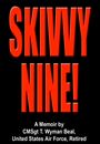 SKIVVY NINE by CMSgt T. Wyman Beal, USAF, Ret.