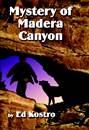 Mystery of Madera Canyon by Ed Kostro