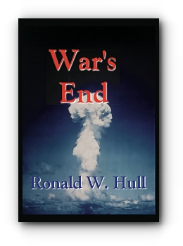 WAR'S END: The End of Terrorism in the 21st Century by Ronald W. Hull