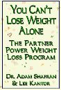 You Can't Lose Weight Alone. The Partner Power Weight Loss by Dr. Adam Shafran and Lee Kantor