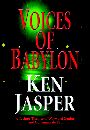 Voices of Babylon by Ken Jasper