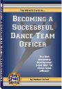 The Ultimate Guide to Becoming a Successful Dance Team Officer by Melissa Darnell