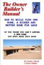 Owner Builder's Manual: How to Save  40 to 60% of the Cost of a New Home by Charles Breul