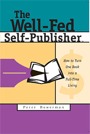 The Well-Fed Self-Publisher: How to Turn One Book into a Full-Time Living by Peter Bowerman