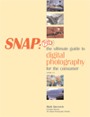 Snap: the ultimate guide to digital photography for the consumer, version 1.4 by Mark Sincevich
