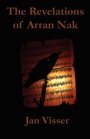 The Revelations of Arran Nak by Jan Visser