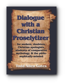 Dialogue with a Christian Proselytizer by Todd Allen Gates