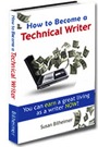 How to Become a Technical Writer: You CAN Earn a Great Living as a Writer NOW! by Susan Bilheimer