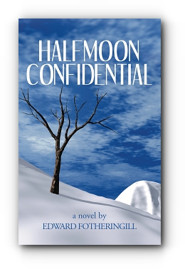 Halfmoon Confidential by Edward Fotheringill