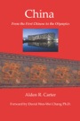 China: From the First Chinese to the Olympics by Alden Carter